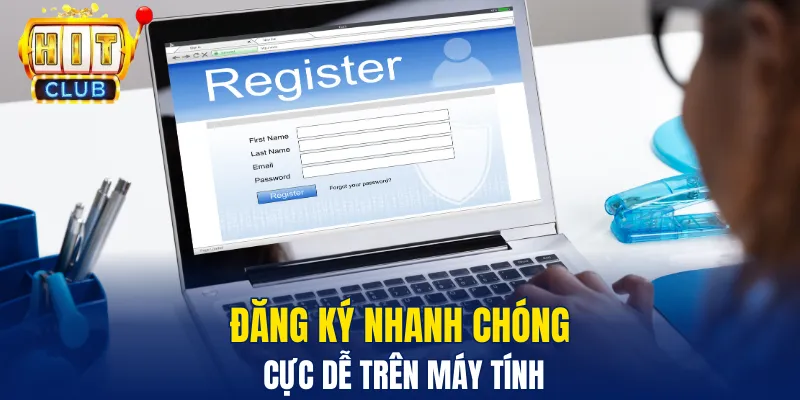 Đăng ký nhanh chóng cực dễ trên máy tính