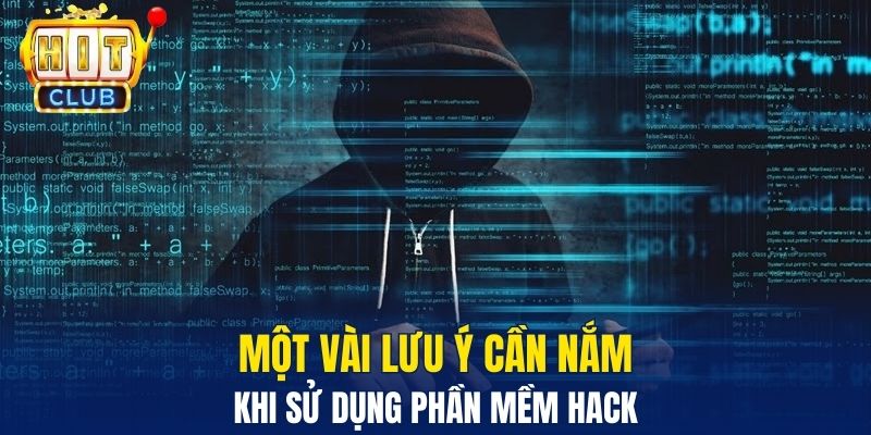 Một vài lưu ý cần nắm khi sử dụng phần mềm hack 